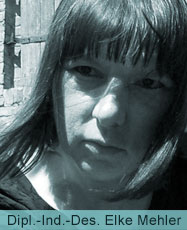 Dipl.-Ind.-Des. Elke Mehler Dipl.-Ind.-Des. Elke Mehler